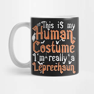 This Is My Human Costume I'm Really A Leprechaun - Halloween product Mug